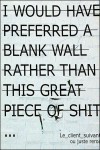Sign that says I Would Have Preferred a Blank Wall Rather Than This Great Piece of Shit