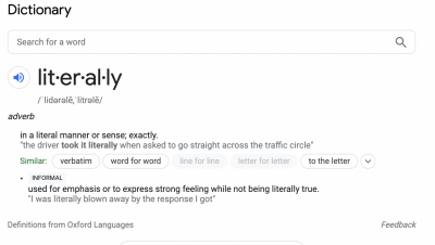 A screenshot of Google's search for the phrase Define literally. It says used for emphasis to express strong feelings while not being literally true.