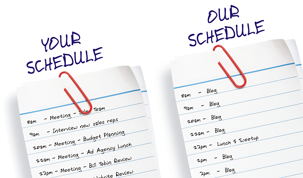 Image of your schedule vs. our schedule. Yours is filled with meetings, ours says Blog every hour. That's because we only do business blogging